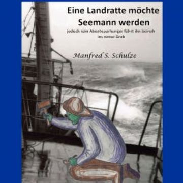 Eine Landratte möchte Seemann werden audiobook, Manfred Schulze