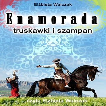 Enamorada. Truskawki i szampan, Elżbieta Walczak