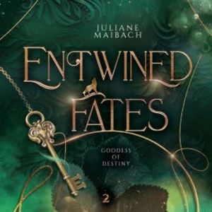 Entwined Fates: Goddess of Destiny - Fantasy Audiobook, Juliane Maibach