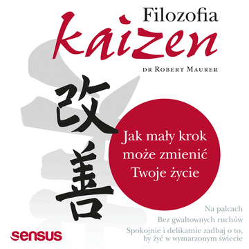 Filozofia Kaizen. Jak mały krok może zmienić Twoje życie audiobook, Robert Maurer