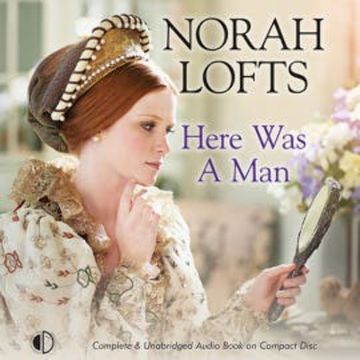 Here Was a Man audiobook, Norah Lofts