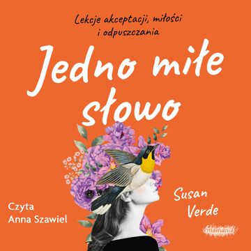 Jedno miłe słowo. Lekcje akceptacji, miłości i odpuszczania audiobook, Susan Verde