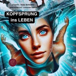 Kopfsprung ins Leben, Katja Schlottke