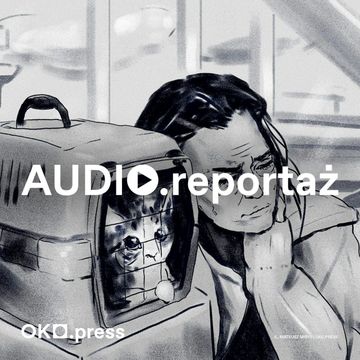 Koty puścili, dzieci zatrzymali. Warszawa śpi, ja słucham dramatów, które przejeżdżają przez Polskę audiobook, OKO.press