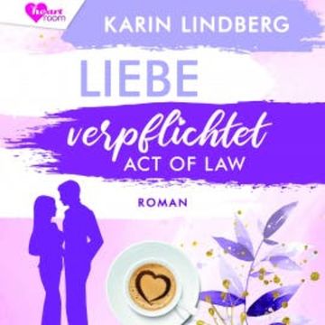 Liebe verpflichtet - Act of Law audiobook, Karin Lindberg
