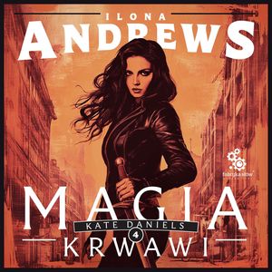 Magia krwawi. Kate Daniels. Tom 4, Ilona Andrews