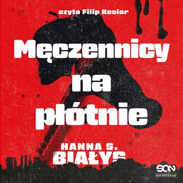 Męczennicy na płótnie. Komisarz Bondys. Tom 2 audiobook, Hanna S. Białys
