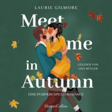 Meet me in Autumn. Eine Pumpkin spiced Romance audiobook, Laurie Gilmore