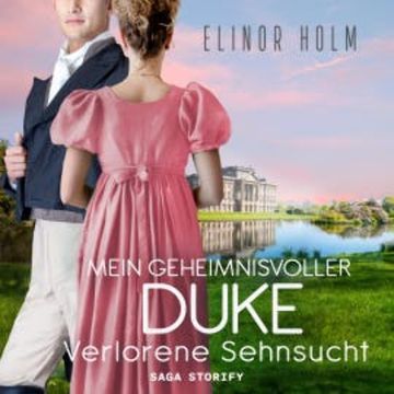 Mein geheimnisvoller Duke - Verlorene Sehnsucht audiobook, Elinor Holm
