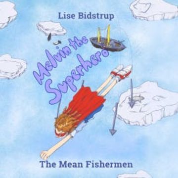 Melvin the Superhero #3: The Mean Fishermen audiobook, Lise Bidstrup