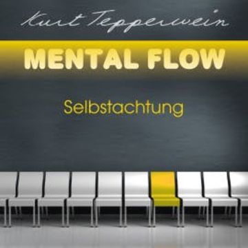 Mental Flow: Selbstachtung audiobook, Kurt Tepperwein
