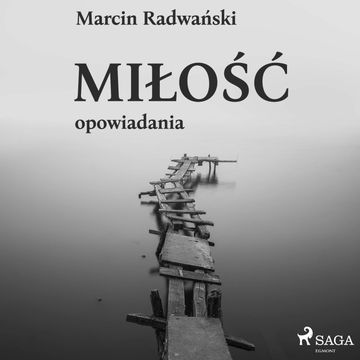 Miłość. Opowiadania audiobook, Marcin Radwański