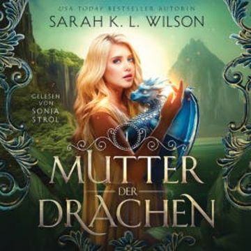 Mutter der Drachen - Hörbuch audiobook, Sarah K. L. Wilson