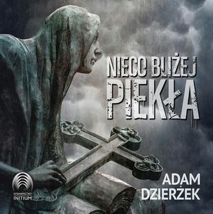 Nieco bliżej piekła, Adam Dzierżek