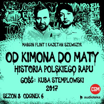 Od Kimona do Maty. Sezon 3. Odcinek 6. 2017 audiobook, Kajetan Szewczyk, Marcin Flint