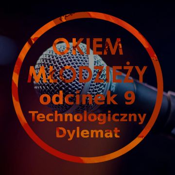 Odc 9 "Technologiczny Dylemat" audiobook, Jakub Bujanowski, Kacper Skarbek, Krzysztof Majchrzak