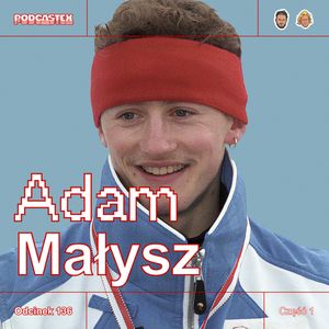 ODCINEK 136: Adam Małysz - początki, Podcastex