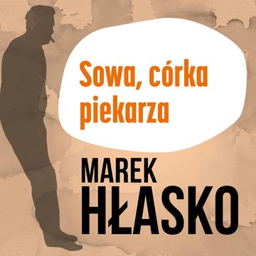 Sowa, córka piekarza audiobook, Marek Hłasko