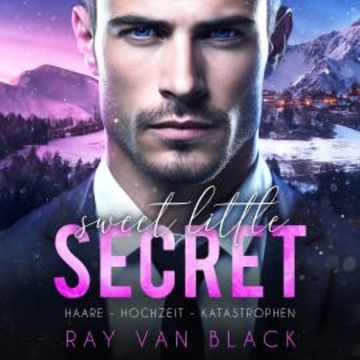 Sweet little Secret - Haare, Hochzeit, Katastrophen: Gay Romance audiobook, Ray van Black