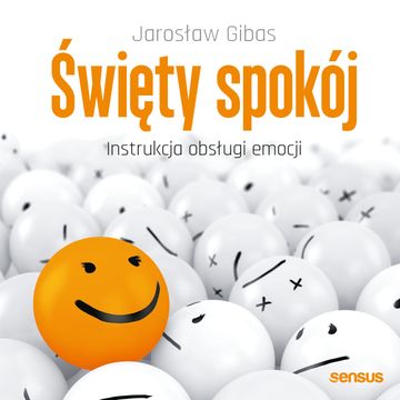 Święty spokój. Instrukcja obsługi emocji audiobook, Jarosław Gibas