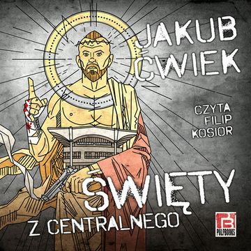 Święty z Centralnego audiobook, Jakub Ćwiek