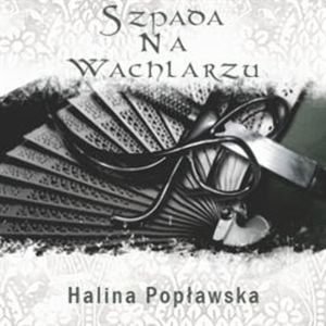 Szpada na wachlarzu, Halina Popławska
