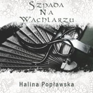 Szpada na wachlarzu audiobook, Halina Popławska