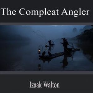 The Compleat Angler, Izaak Walton