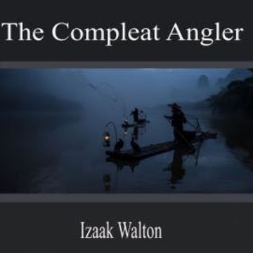 The Compleat Angler audiobook, Izaak Walton