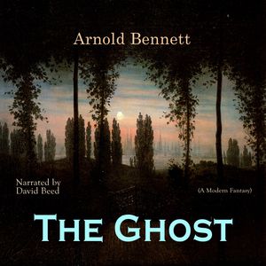 The Ghost, Arnold Bennett