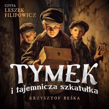 Tymek i tajemnicza szkatułka audiobook, Krzysztof Beśka