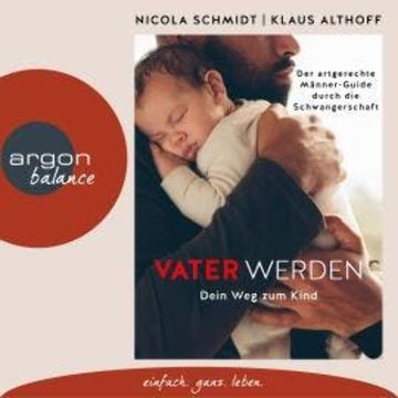 Vater werden - Dein Weg zum Kind (Ungekürzte Autorinnenlesung) audiobook, Klaus Althoff, Nicola Schmidt