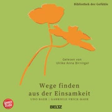 Wege finden aus der Einsamkeit - Bibliothek der Gefühle, 10 audiobook, Udo Baer