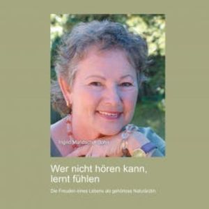 Wer nicht hören kann, lernt fühlen, Ingrid Mundschin-Bohn