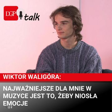Wiktor Waligóra: Najważniejsze dla mnie w muzyce jest to, żeby niosła emocje audiobook, Dziennik Gazeta Prawna