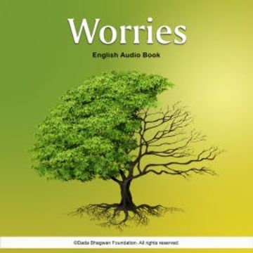 Worries - English Audio Book audiobook, Dada Bhagwan