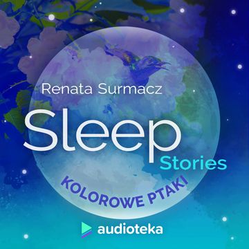 Sleep stories. Kolorowe ptaki, Renata Surmacz