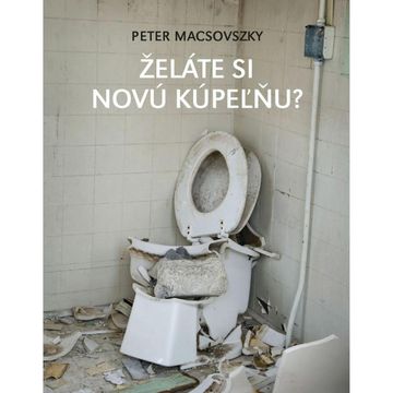 Želáte si novú kúpeľňu? audiobook, Peter Macsovszky