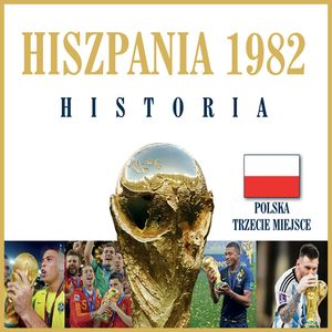 1982 Hiszpania. Mundial Historia, Jerzy Cierpiatka, Marek Latasiewicz, Mirosław Nowak