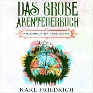 Das große Abenteuerbuch, Karl Friedrich