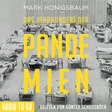 Das Jahrhundert der Pandemien - Eine Geschichte der Ansteckung von der Spanischen Grippe bis Covid-19 (ungekürzt) audiobook, Mark Honigsbaum