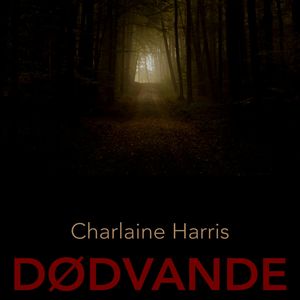 Dødvande - True Blood 11, Charlaine Harris