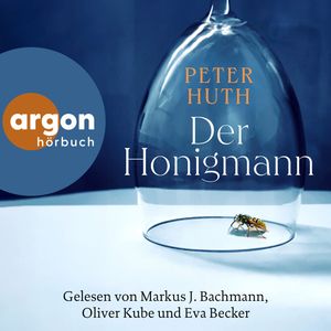 Der Honigmann (Ungekürzte Lesung), Peter Huth