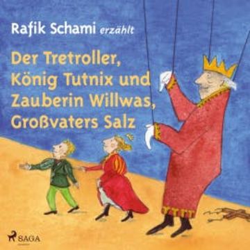 Der Tretroller, König Tutnix und Zauberin Willwas, Großvaters Salz audiobook, Rafik Schami