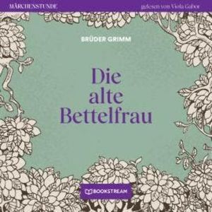 Die alte Bettelfrau - Märchenstunde, Folge 100 (Ungekürzt), Brüder Grimm