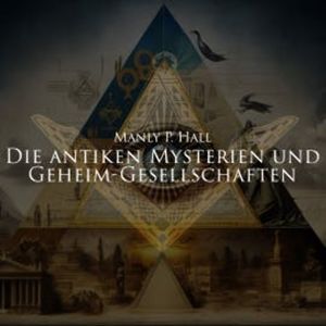Die antiken Mysterien und Geheim-Gesellschaften, Manly P. Hall