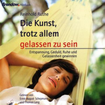 Die Kunst, trotz allem gelassen zu sein audiobook, Reinhold Ruthe