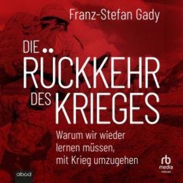 Die Rückkehr des Krieges audiobook, Franz-Stefan Gady
