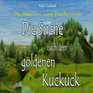 Die Suche nach dem goldenen Kuckuck, Rico Leibelt