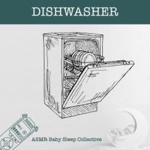 Dishwasher - ASMR-Sound for your Baby to Sleep (Unabridged), ASMR Baby Sleep Collective